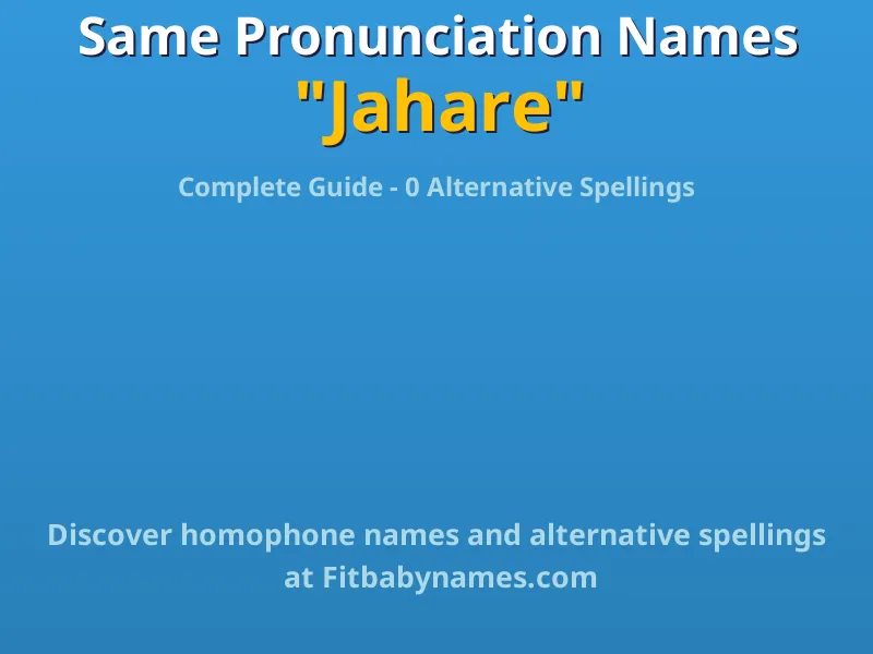 Infographic: Jahare same pronunciation names, similar names, and homophone names