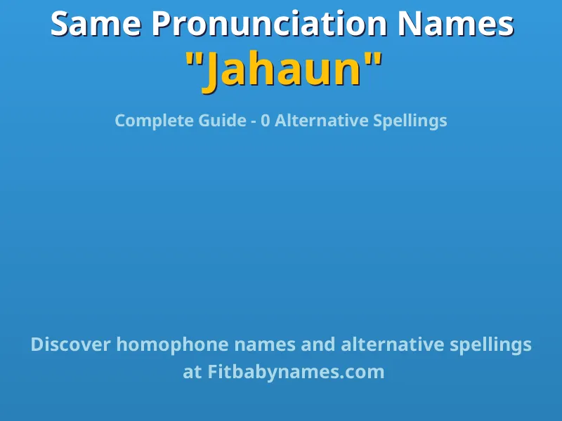 Infographic: Jahaun same pronunciation names, similar names, and homophone names