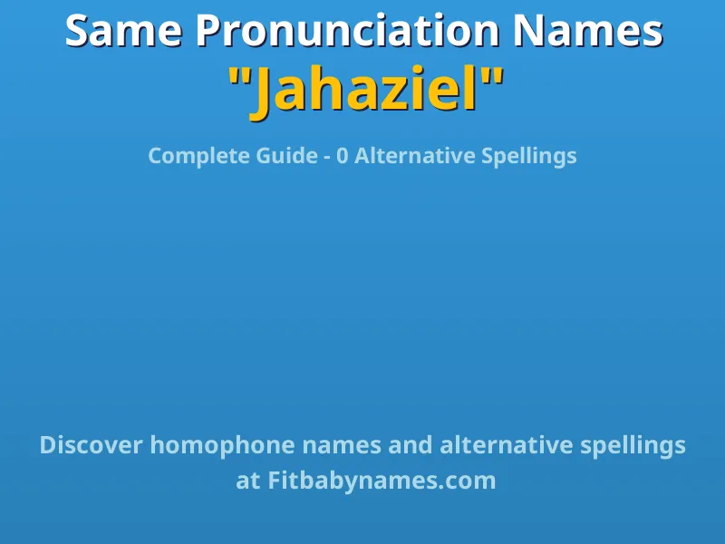 Infographic: Jahaziel same pronunciation names, similar names, and homophone names