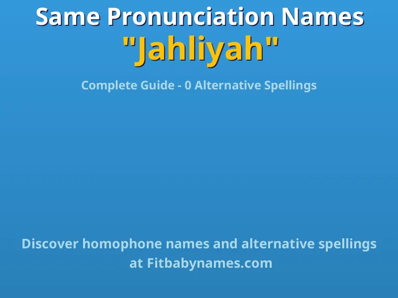 Infographic: Jahliyah same pronunciation names, similar names, and homophone names