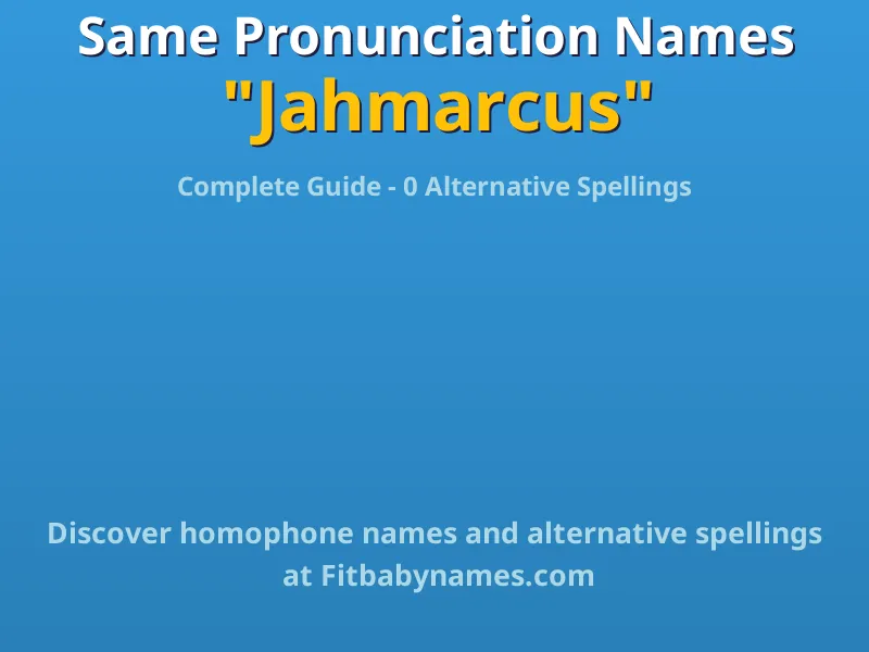 Infographic: Jahmarcus same pronunciation names, similar names, and homophone names