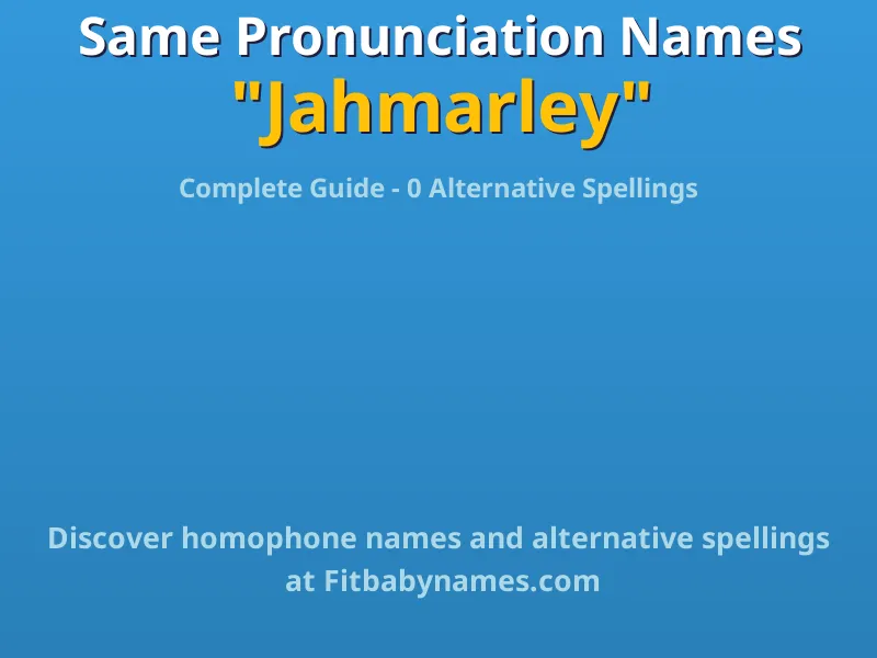 Infographic: Jahmarley same pronunciation names, similar names, and homophone names