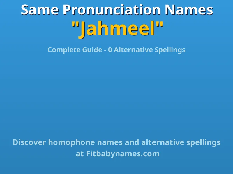 Infographic: Jahmeel same pronunciation names, similar names, and homophone names