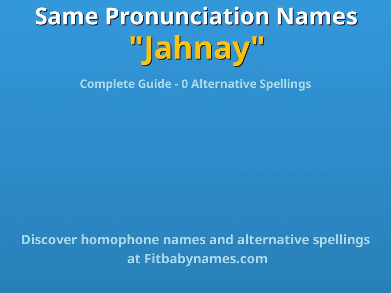 Infographic: Jahnay same pronunciation names, similar names, and homophone names