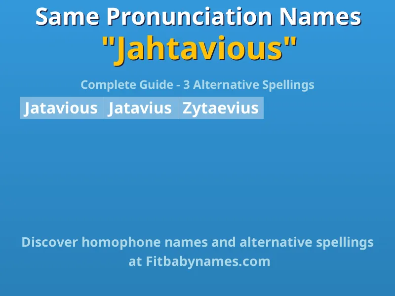 Infographic: Jahtavious same pronunciation names, similar names, and homophone names
