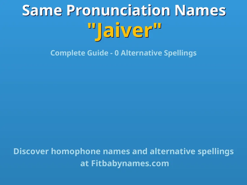 Infographic: Jaiver same pronunciation names, similar names, and homophone names