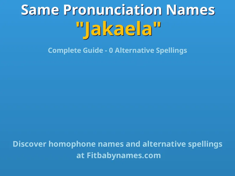Infographic: Jakaela same pronunciation names, similar names, and homophone names