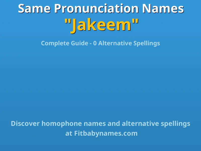 Infographic: Jakeem same pronunciation names, similar names, and homophone names