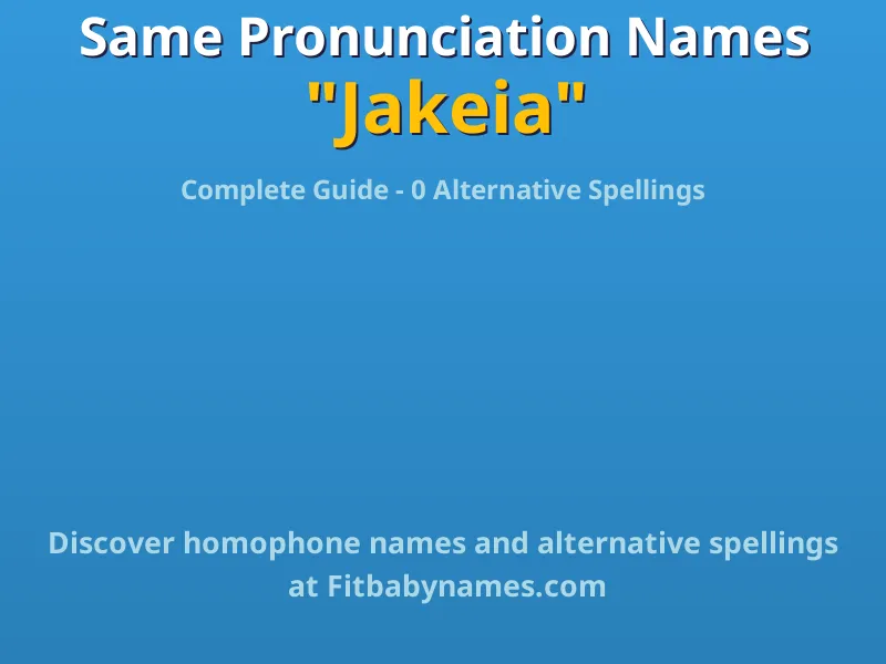 Infographic: Jakeia same pronunciation names, similar names, and homophone names