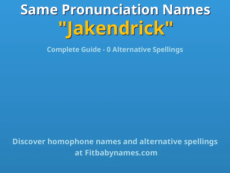 Infographic: Jakendrick same pronunciation names, similar names, and homophone names