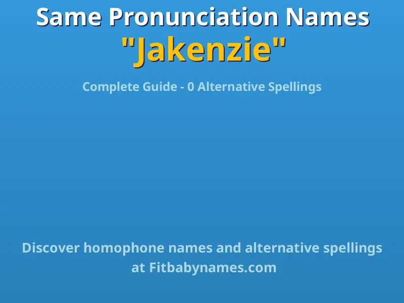 Infographic: Jakenzie same pronunciation names, similar names, and homophone names