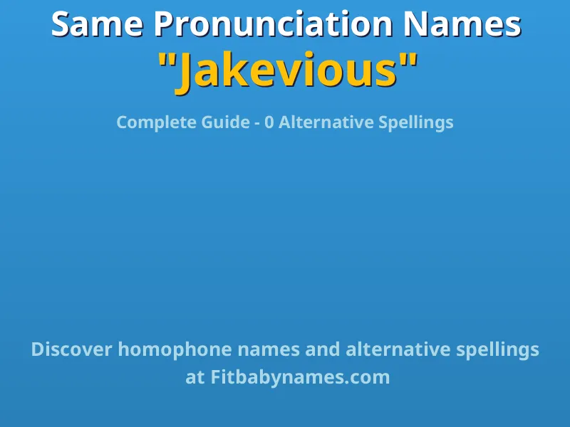 Infographic: Jakevious same pronunciation names, similar names, and homophone names