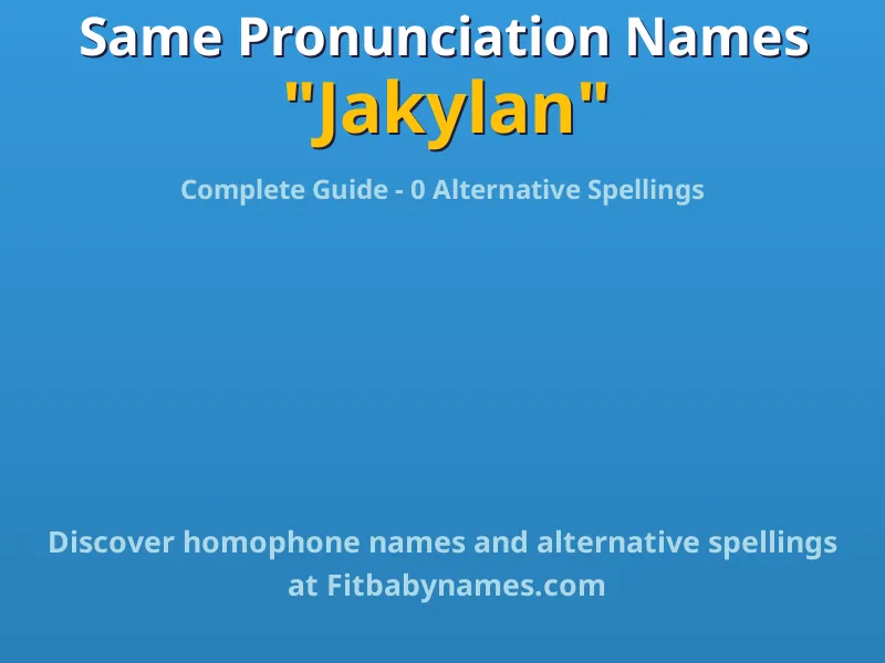 Infographic: Jakylan same pronunciation names, similar names, and homophone names