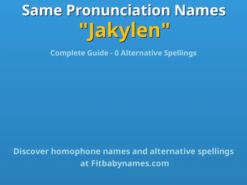 Infographic: Jakylen same pronunciation names, similar names, and homophone names