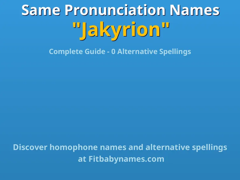 Infographic: Jakyrion same pronunciation names, similar names, and homophone names