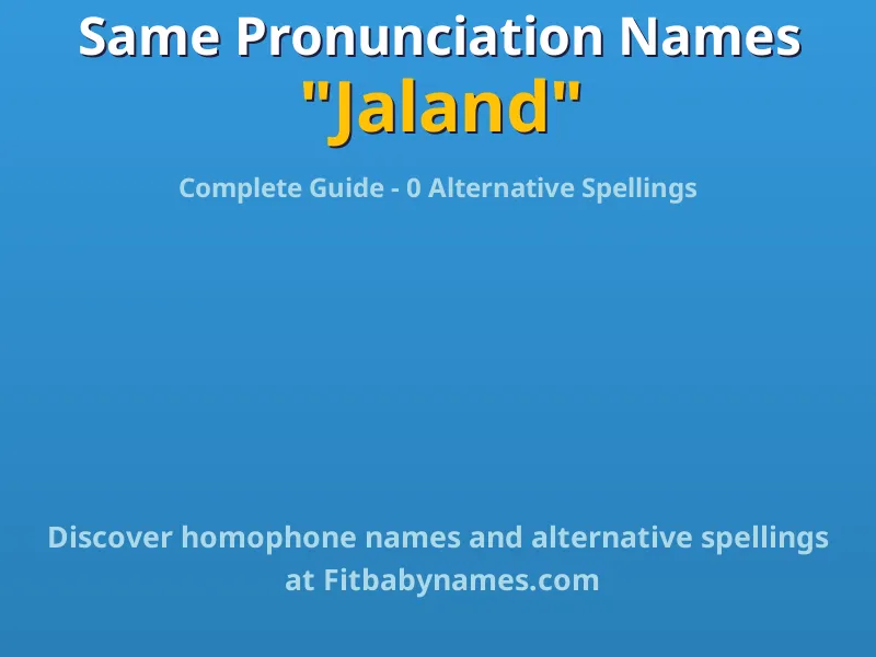 Infographic: Jaland same pronunciation names, similar names, and homophone names