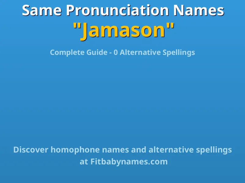 Infographic: Jamason same pronunciation names, similar names, and homophone names
