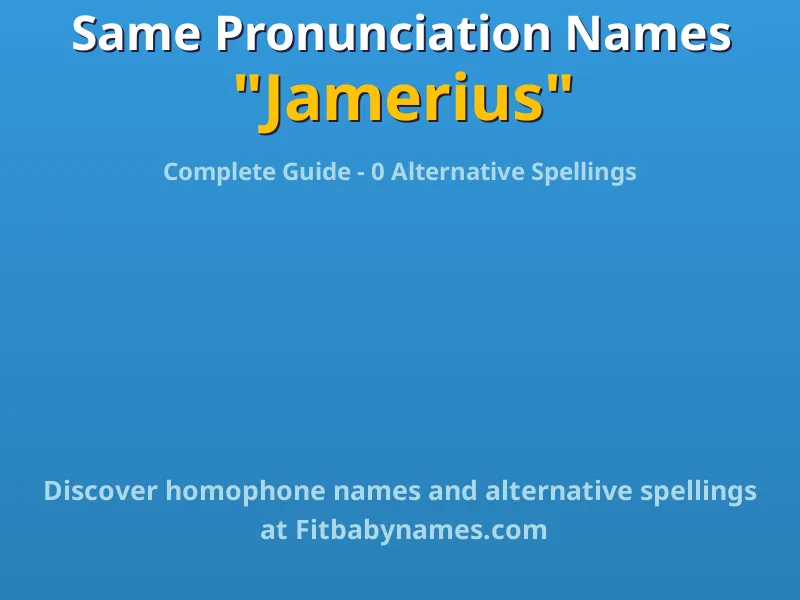 Infographic: Jamerius same pronunciation names, similar names, and homophone names