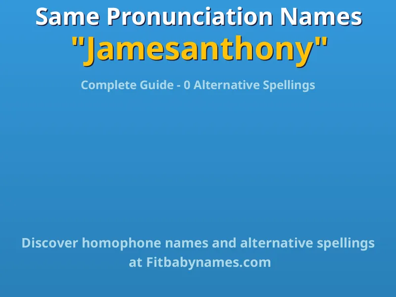 Infographic: Jamesanthony same pronunciation names, similar names, and homophone names