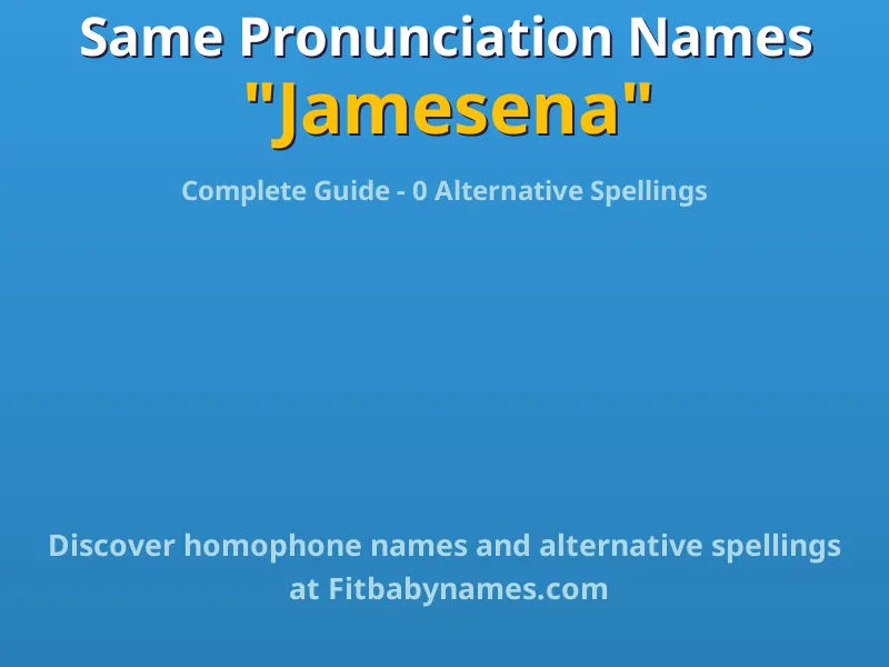 Infographic: Jamesena same pronunciation names, similar names, and homophone names