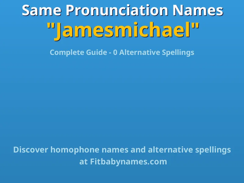 Infographic: Jamesmichael same pronunciation names, similar names, and homophone names