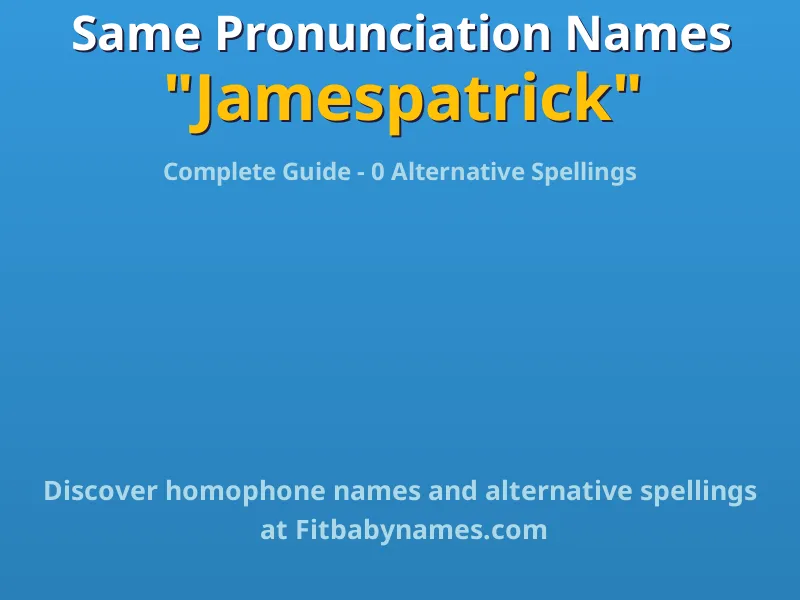 Infographic: Jamespatrick same pronunciation names, similar names, and homophone names