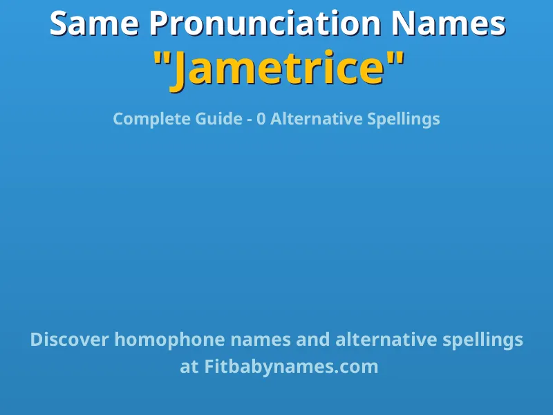 Infographic: Jametrice same pronunciation names, similar names, and homophone names