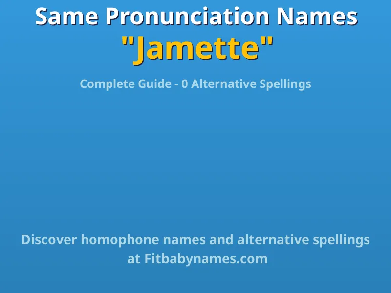 Infographic: Jamette same pronunciation names, similar names, and homophone names