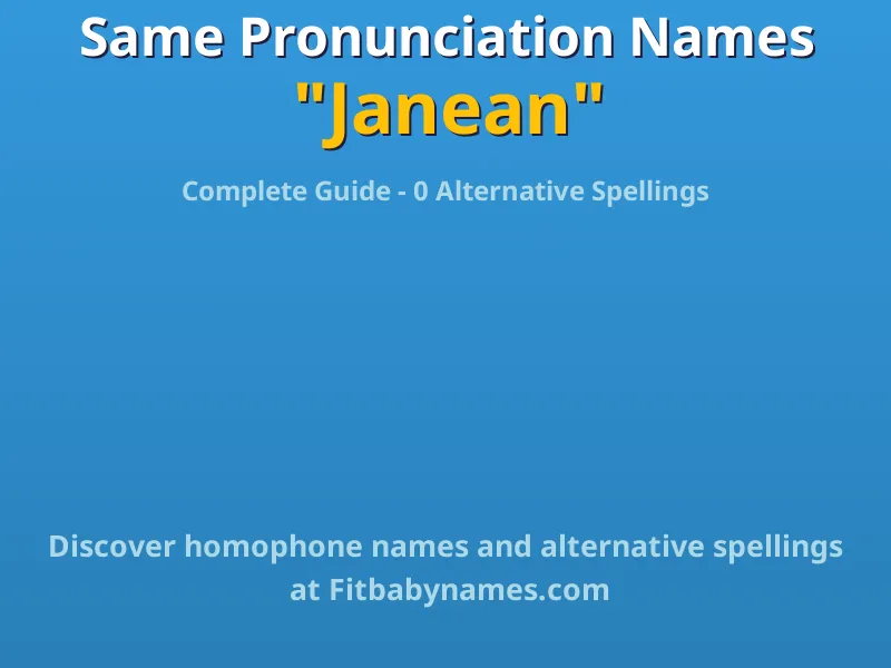 Infographic: Janean same pronunciation names, similar names, and homophone names