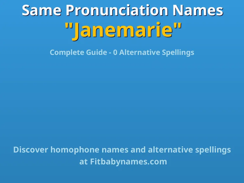 Infographic: Janemarie same pronunciation names, similar names, and homophone names