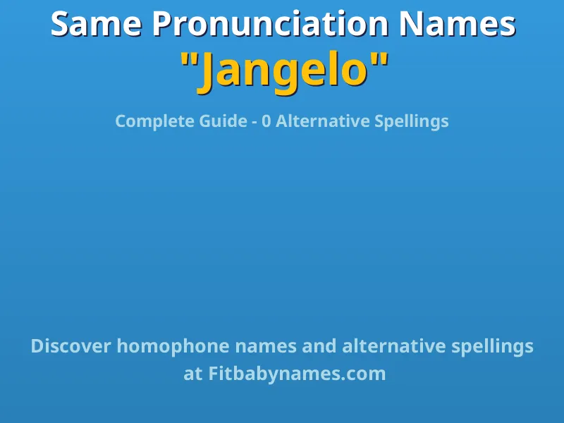 Infographic: Jangelo same pronunciation names, similar names, and homophone names