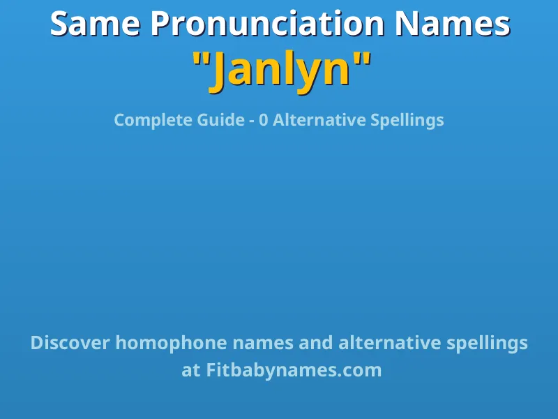 Infographic: Janlyn same pronunciation names, similar names, and homophone names