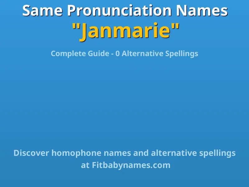 Infographic: Janmarie same pronunciation names, similar names, and homophone names