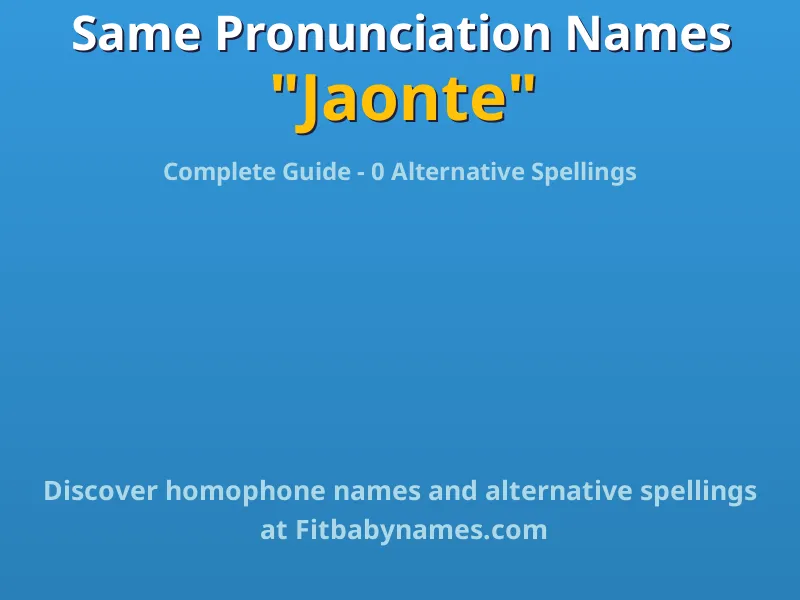 Infographic: Jaonte same pronunciation names, similar names, and homophone names