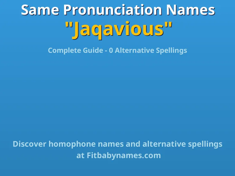 Infographic: Jaqavious same pronunciation names, similar names, and homophone names