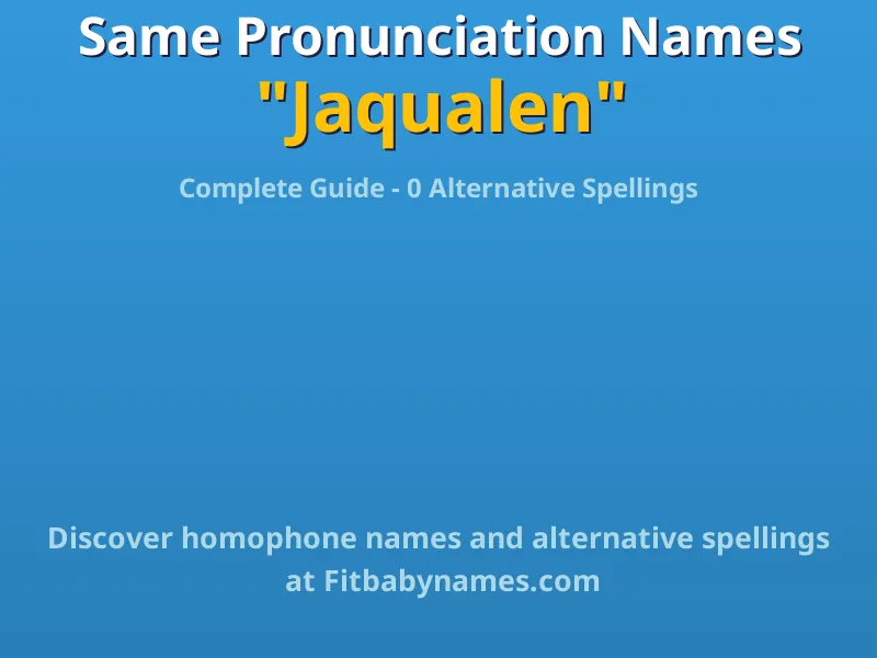 Infographic: Jaqualen same pronunciation names, similar names, and homophone names