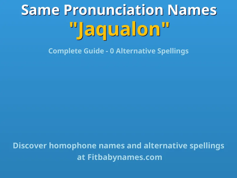 Infographic: Jaqualon same pronunciation names, similar names, and homophone names