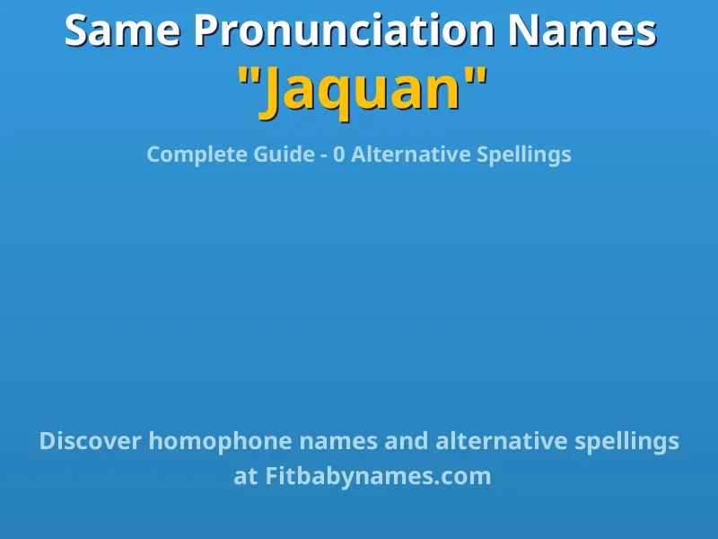 Infographic: Jaquan same pronunciation names, similar names, and homophone names
