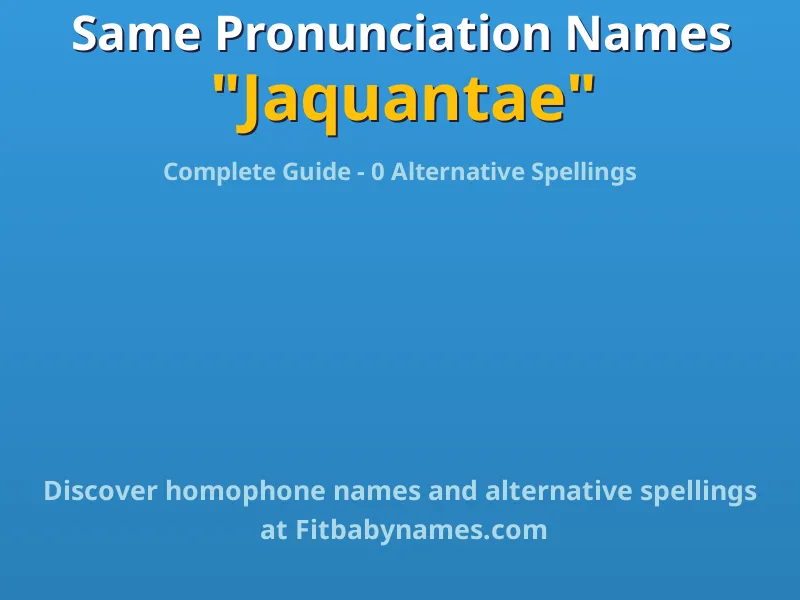 Infographic: Jaquantae same pronunciation names, similar names, and homophone names