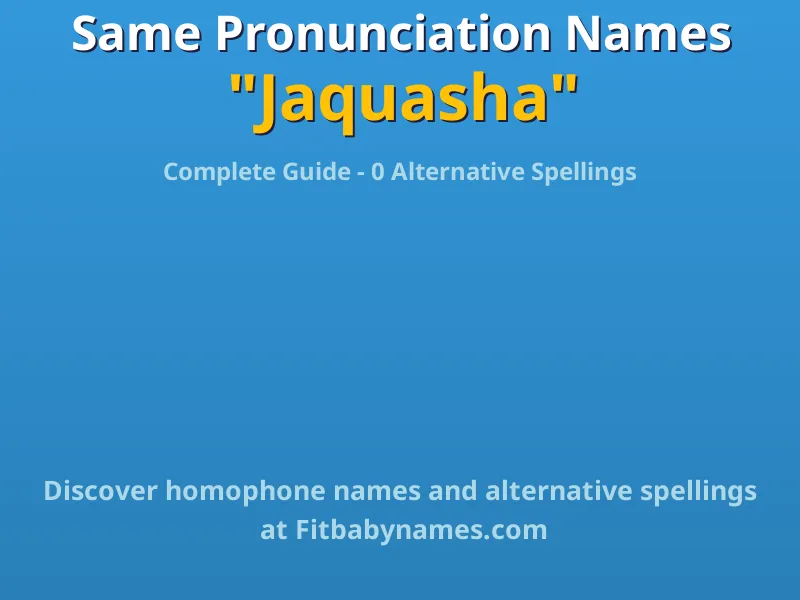 Infographic: Jaquasha same pronunciation names, similar names, and homophone names