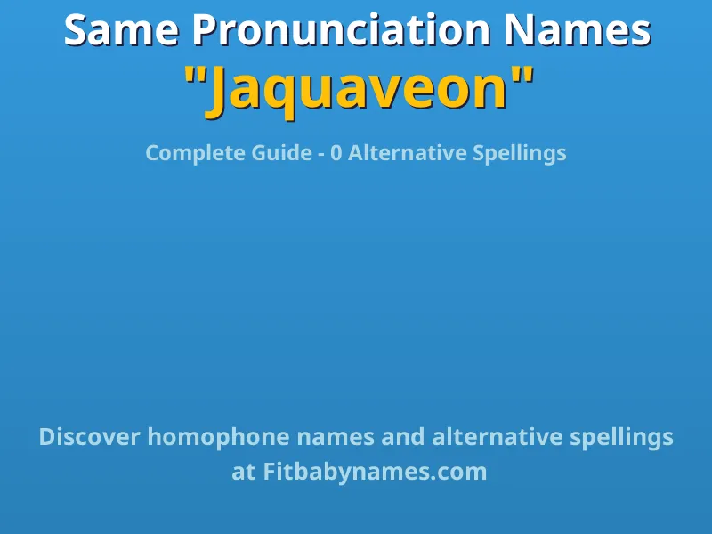 Infographic: Jaquaveon same pronunciation names, similar names, and homophone names