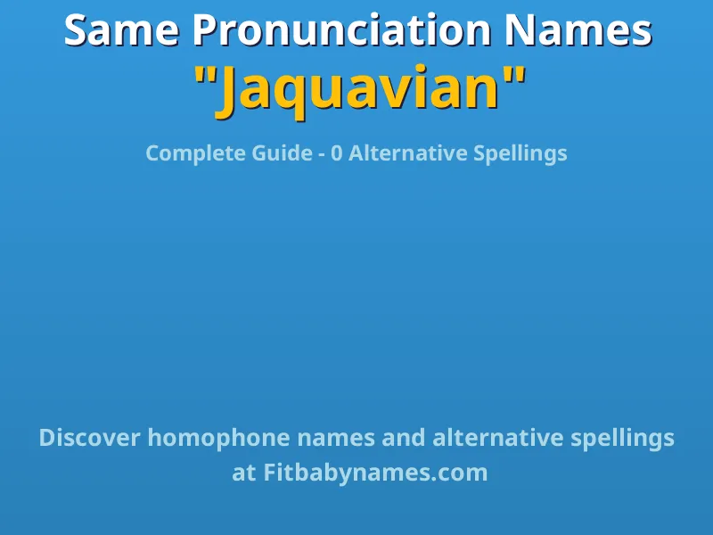 Infographic: Jaquavian same pronunciation names, similar names, and homophone names