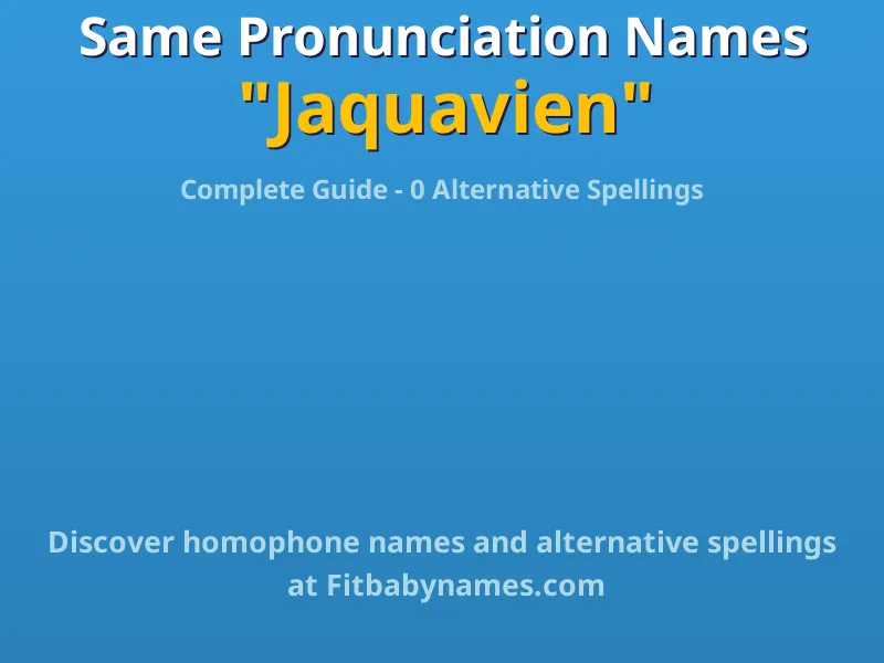 Infographic: Jaquavien same pronunciation names, similar names, and homophone names