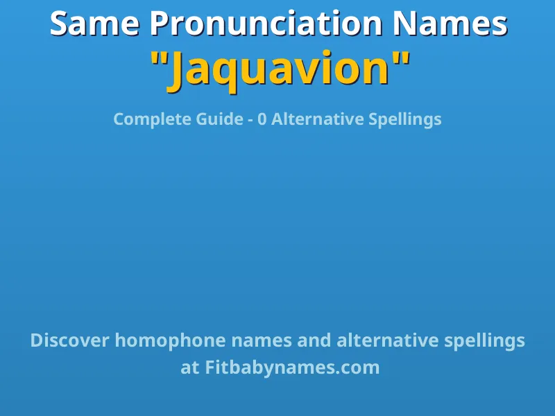 Infographic: Jaquavion same pronunciation names, similar names, and homophone names