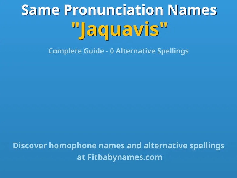Infographic: Jaquavis same pronunciation names, similar names, and homophone names