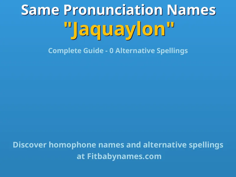 Infographic: Jaquaylon same pronunciation names, similar names, and homophone names