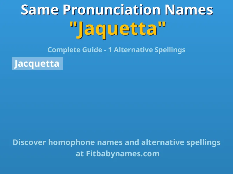 Infographic: Jaquetta same pronunciation names, similar names, and homophone names