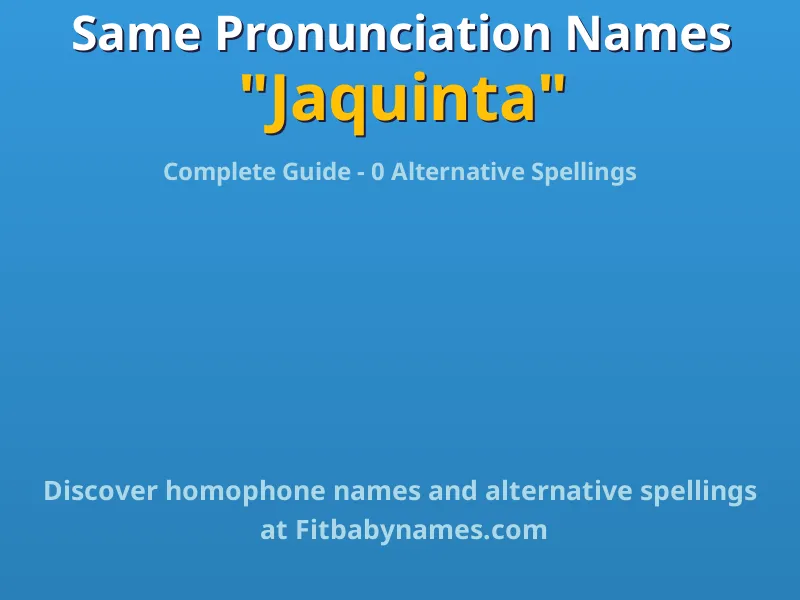 Infographic: Jaquinta same pronunciation names, similar names, and homophone names