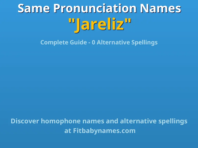 Infographic: Jareliz same pronunciation names, similar names, and homophone names