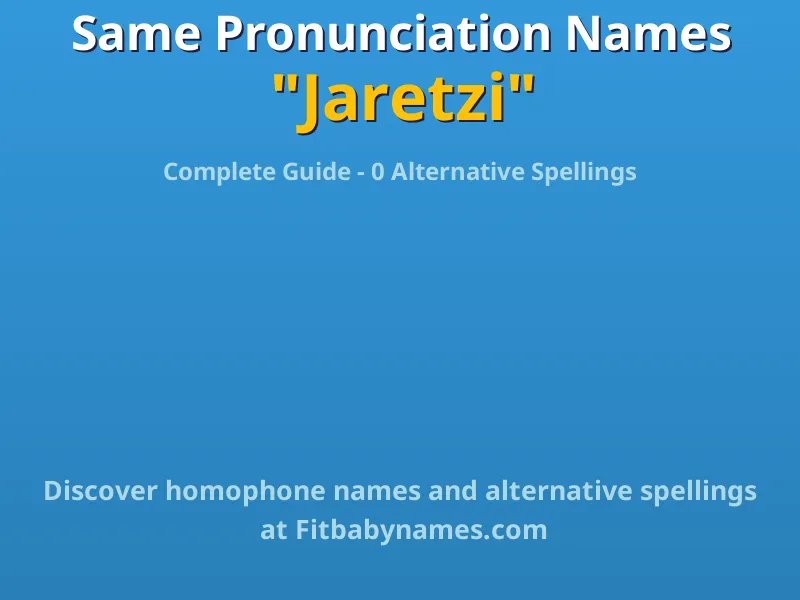 Infographic: Jaretzi same pronunciation names, similar names, and homophone names